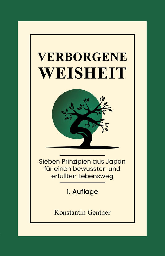 Verborgene Weisheit: Sieben Prinzipien aus Japan für einen bewussten und erfüllten Lebensweg - Taschenbuch